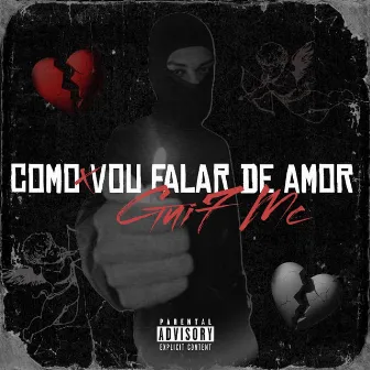 Como Vou Falar de Amor by Gui7 MC