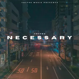 Necessary by Yottsu