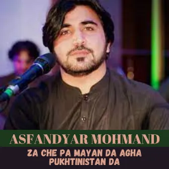 Za Che Pa Mayan Da Agha Pukhtinistan Da by Asfandyar Mohmand