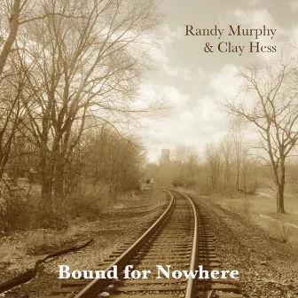 Bound for Nowhere by Clay Hess