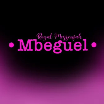 Mbeguel by Royal Messenjah