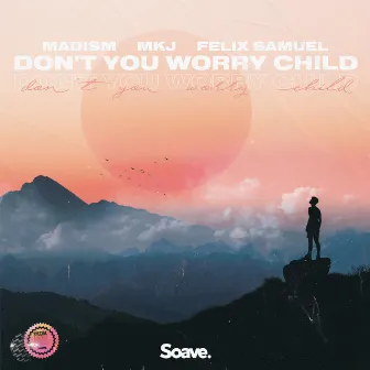 Don't You Worry Child by Unknown Artist