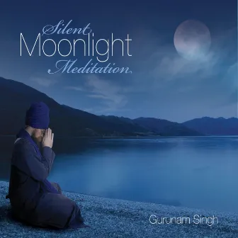 Silent Moonlight Meditation by Gurunam Singh