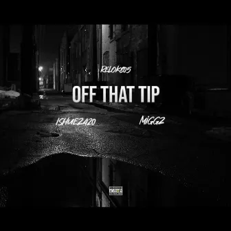 Off That Tip by Relok805