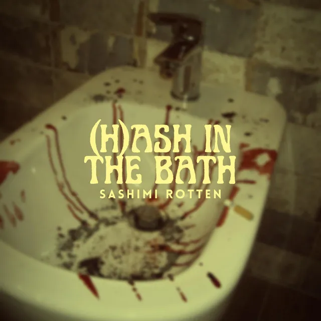 (H)ash In The Bath