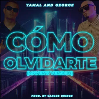 Cómo Olvidarte (Mayer´s Version) by Yamal and George