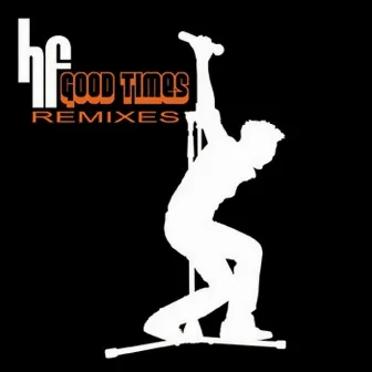 Good Times Remixes by Hf