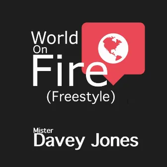 World on Fire (Freestyle) by Mister Davey Jones