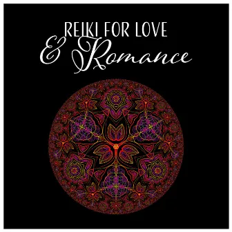 Reiki for Love & Romance - Healing Music for Heart Chakra, Good Health, Emotional Wellbeing, Positive Attraction, Tantric Meditation by Reiki Music Zone