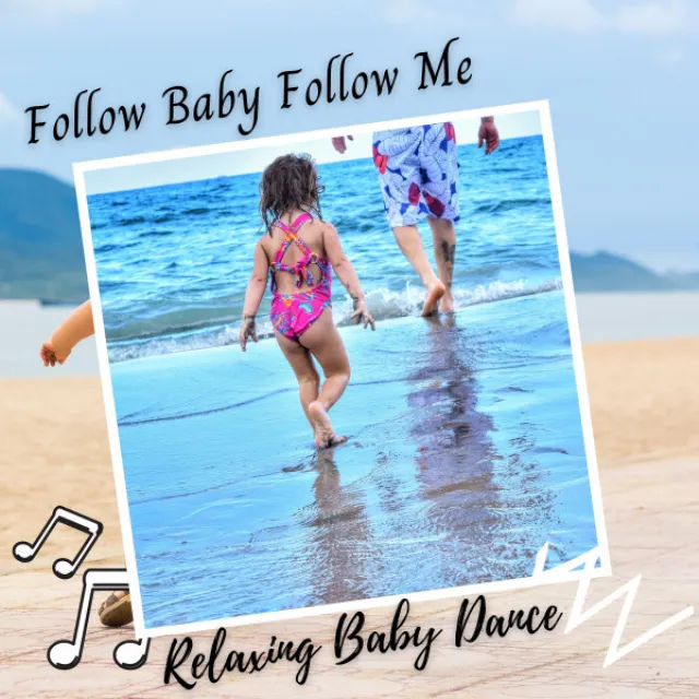 Relaxing Baby Dance: Follow Baby Follow Me