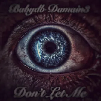 Don't Let Me by Babydb Damain3