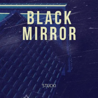 Black Mirror by Stucki