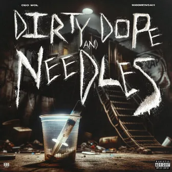 Dirty, Dope & Needles by CEO WOL