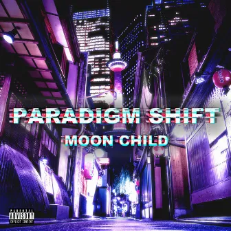 PARADIGM SHIFT by MOON CHILD