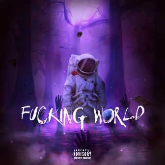 FUCKING WORLD by Young Dziemba