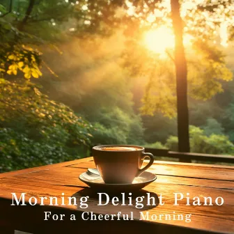 Morning Delight Piano - For a Cheerful Morning by Shigray Ordo