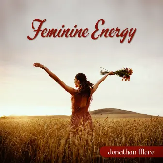 Feminine Energy by Jonathan Mare