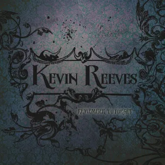 Remember to Forget by Kevin Reeves