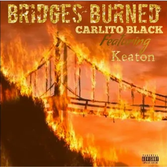 Bridges Burned by Carlito BLONL Black