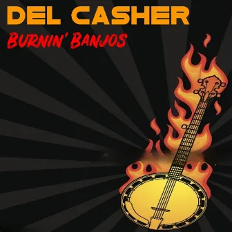 Burnin' Banjos by Del Casher