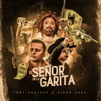 El Señor de la Garita by Tony Aguirre