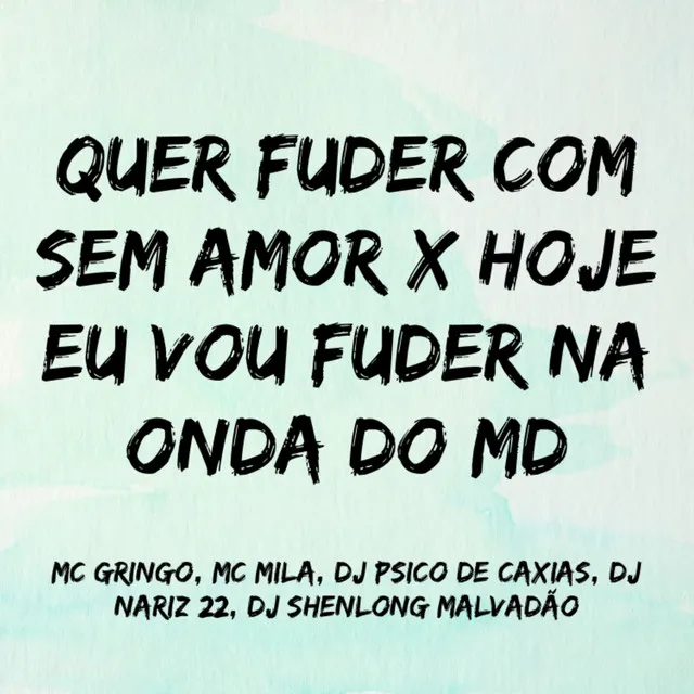 Quer Fuder Com Sem Amor X Hoje Eu Vou Fuder na Onda do Md