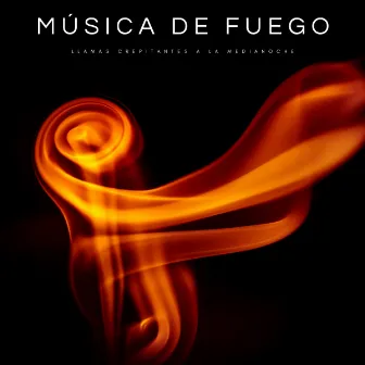 Música De Fuego: Llamas Crepitantes A La Medianoche by Maestros de musica de la meditacion