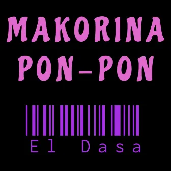 MAKORINA PON PON by El Dasa