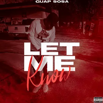 Let Me Know by Guap Sosa