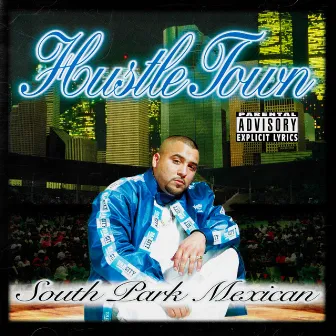 Hustle Town by South Park Mexican