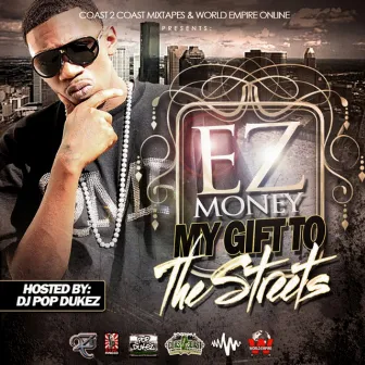 My Gift To The Streets by EZ Money