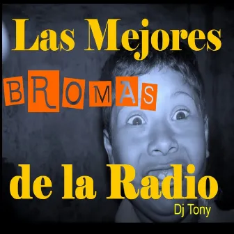 Las Mejores Bromas de la Radio by DJ Tony