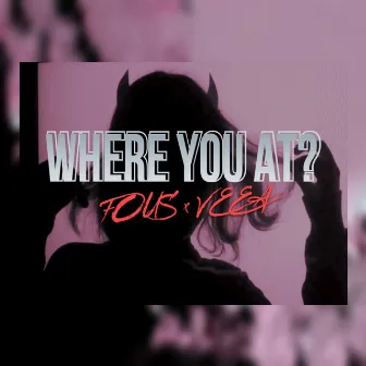 Where You At? by VeeA