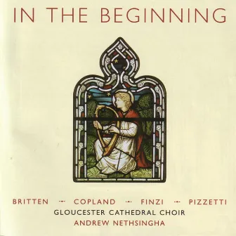 In The Beginning: Choral Masterpieces of the 1940s • Britten • Copland • Finzi • Pizzetti by Gloucester Cathedral Choir