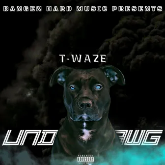 Underdawg by T-Waze