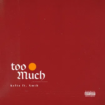 Too Much by Kelta Mw