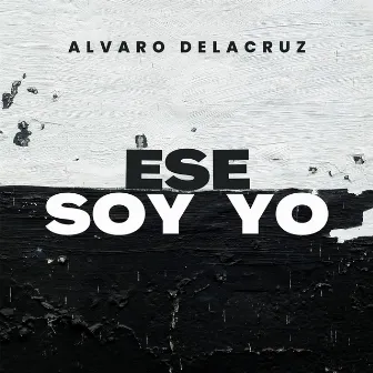 Ese Soy Yo by Alvaro Delacruz