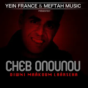 Diwni Maâkoum Laârseha by Cheb Onounou