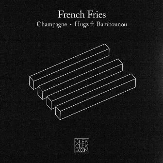 Champagne / Hugz - Single by French Fries