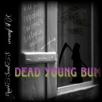 DEAD YOUNG BUM by RouisScootS