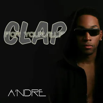 Clap for Yourself by Andre$