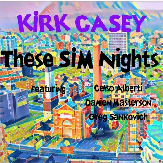 THESE SIM NIGHTS by Kirk Casey