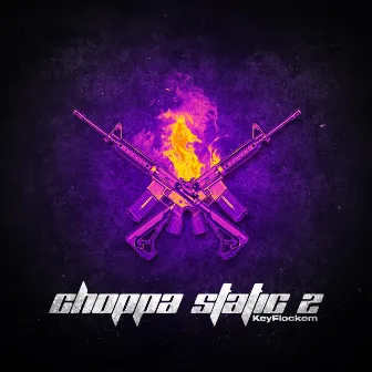 Choppa Static 2 by KeyFlockem