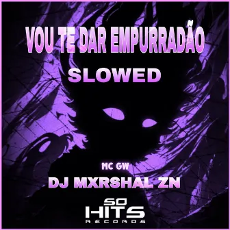 Vou Te Dar Empurradão [Slowed] by DJ MXRSHAL ZN