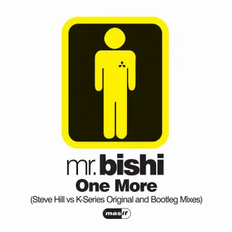 One More (Steve Hill vs. K Series & Bootleg Mixes) by Mr.Bishi