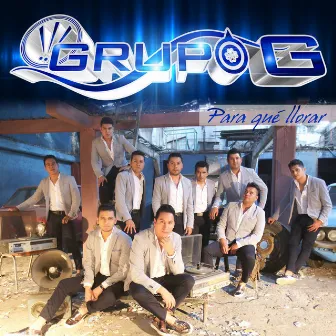 Para Qué Llorar by Grupo G