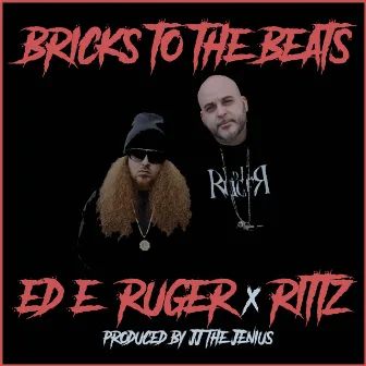 Bricks To The Beats ft Rittz by Ed E. Ruger