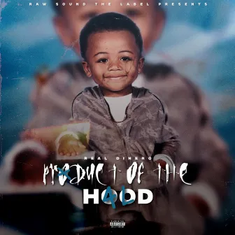 Product Of The Hood by Real Dinero