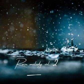 Rain Melody, Vol. 2 by Rain Melodies