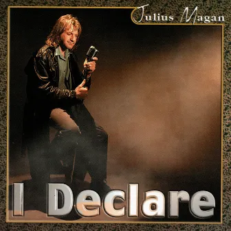 I Declare by Julius Magan